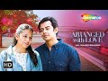 Arranged With Love Devarshi Shah Jaini Shah New Full Gujarati Web Series 2025