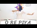 O RE PIYA SEMICLASSICAL DANCE Priyalovetodance AJA NACHLE