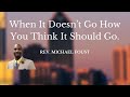 When It Doesn T Go How You Think It Should Go