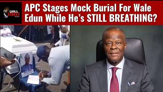 They Buried Wale Edun ALIVE? Shocking APC Mock Funeral After Tinubu Sacks Him