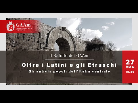Il Salotto del GAAm - "Oltre i Latini e gli Etruschi – Gli antichi popoli dell’Italia centrale"