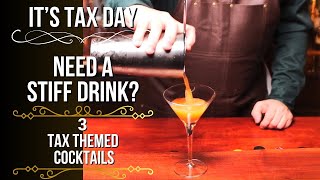 Need A Stiff Drink for Tax Day? 3 Tax Themed Cocktails