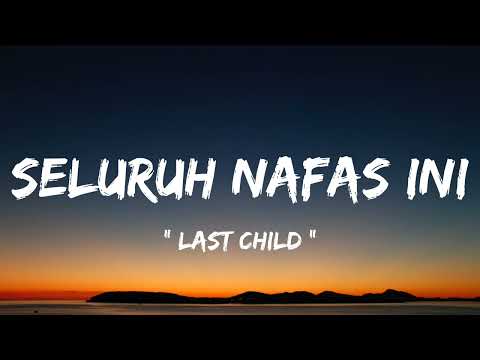 Last Child - Seluruh Nafas Ini ( lirik lagu )