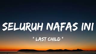 Download lagu Last Child - Seluruh Nafas Ini ( lirik lagu ) mp3