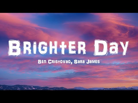 Ben Cristovao, Sara James - Brighter Day (Lyrics)