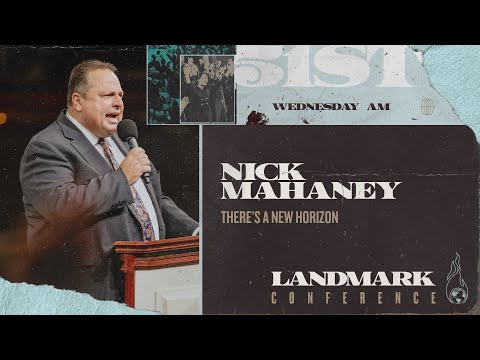 Landmark 2024 - Wednesday Morning - There's A New Horizon - Nick Mahaney - Jan 24, 2024