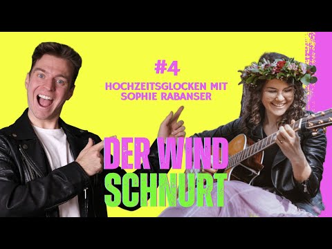 Hochzeitsglocken mit Sängerin Sophie Rabanser | Der Wind schnurt #4