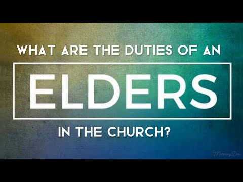 WHAT ARE THE DUTIES OF AN ELDER IN THE CHURCH?