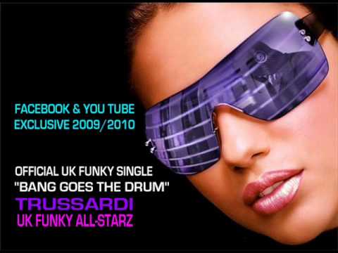 NEW UK FUNKY "UK FUNKY ALL-STAR RECORDINGZ.LTD": TRUSSARDI - BANG GOES THE DRUM (EXCLUSIVE 2010)