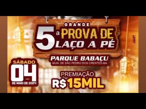 5ª PROVA DE LAÇO A PÉ / PARQUE BABAÇÚ / SÃO PEDRO DOS CRENTES - MA