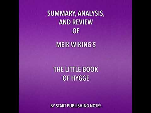 Summary, Analysis, and Review of Meik Wiking's The Little Book of Hygge by Start Publishing Notes