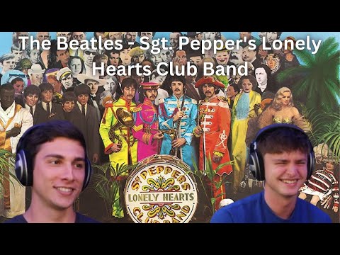 My Cousin And I React To The Beatles - Sgt. Pepper's Lonely Hearts Club Band
