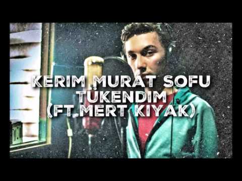 Kerim Murat Sofu-Tükendim(ft.Mert KIYAK)