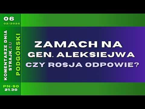 Komentarze dnia Strajku: Zamach na gen. Aleksiejwa. Czy Rosja odpowie?