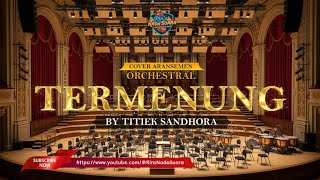 Download lagu TERMENUNG - Titiek Sandhora | ORCHESTRAL CINEMATIC COVER RIN'S NADA SUARA mp3