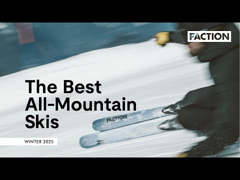 Our best all-mountain skis for 2025 | Faction Skis