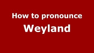 How to pronounce Weyland