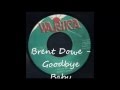 Brent Dowe - Goodbye Baby (I Don't Want To See ...