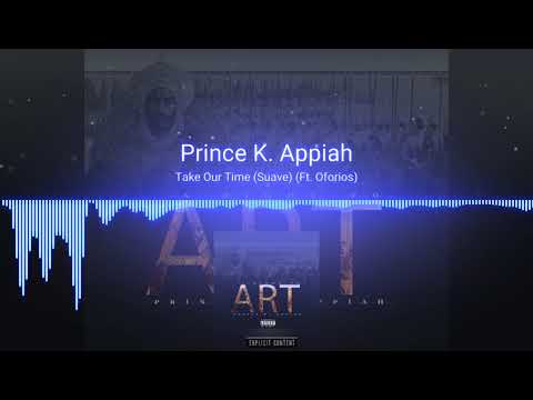 9. Prince K. Appiah - Take Our Time (Suave) Ft Oforios (Prod. By Homage & D-Low)