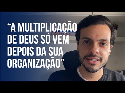 A Multiplicação de Deus Só Vem Depois Da Sua Organização