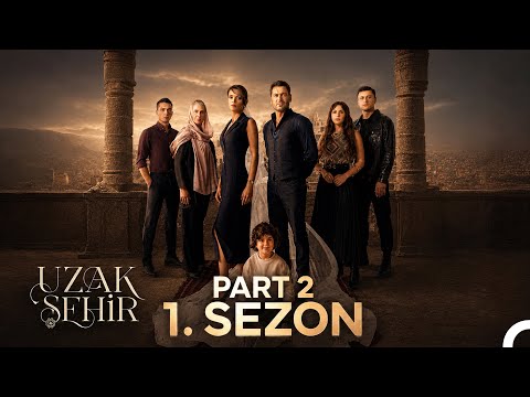 Uzak Şehir Tüm Bölümler 1. Sezon - Part 2