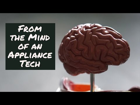 From the Mind of an Appliance Tech # 011