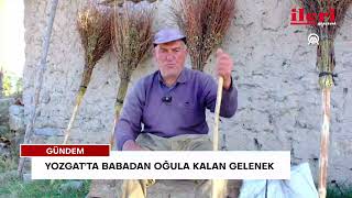 Yozgat'ta babadan oğula kalan gelenek | İleri Gazetesi