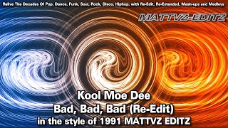 Kool Moe Dee - Bad, Bad, Bad (Re-Edit) in the style of 1991 MATTVZ EDITZ