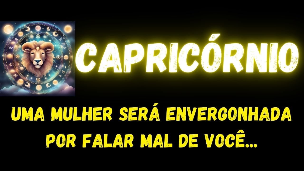 ♑️CAPRICÓRNIO😞UMA MULHER SERÁ ENVERGONHADA POR FALAR MAL DE VOCÊ...