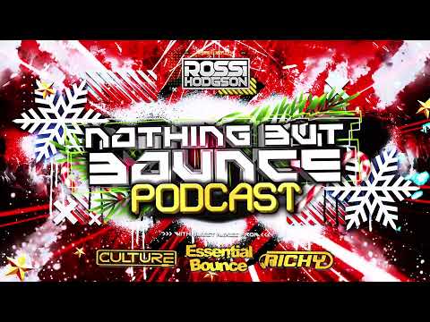 Nothing But Bounce Podcast - Episode EP#9 - Rossi Hodgson - Guests: Essential Bounce/Culture/Richy