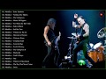 Metallica Greatest Hits Full Album 2019 Best Of Metallica Metallica Full Playlist