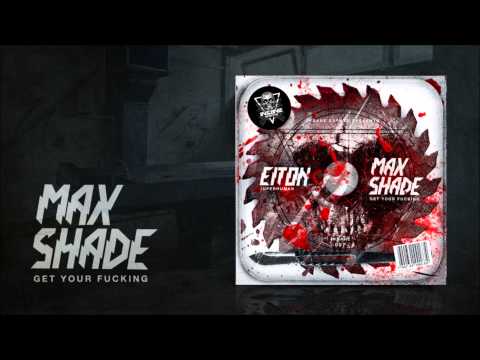 Max Shade - Get Your Fucking [INSANE007]