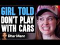 GIRL Told DON T PLAY With Cars Ft Supercar Blondie Dhar Mann