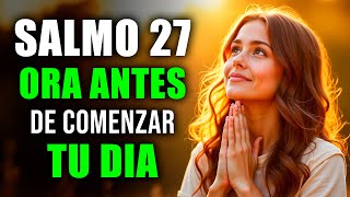 ORACIÓN PODEROSA DE LA MAÑANA con el SALMO 27 | Protección y Fuerza en Dios