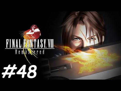Let's Play Final Fantasy 8 Remastered - Part 48
