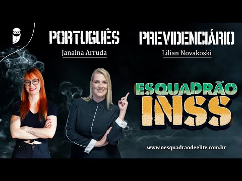 Esquadrão INSS: Direito Previdenciário e Português - Profs. Lilian Novakoski e Janaina Arruda