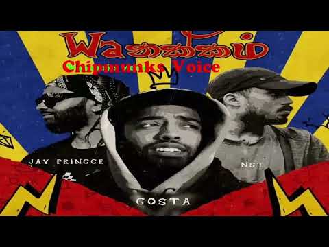 Costa X Jay Princce X NST - Wanakkam (Chipmunks Voice)