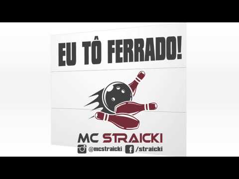MC Straicki - Eu tô ferrado [ Yan Pablo DJ - Versão Deluxe ] 2015