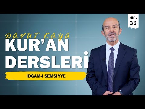 Kur'an Dersleri 36. Bölüm | İdğam-ı Şemsiyye - Hafız Davut Kaya