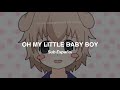 OH MY LITTLE BABY BOY Sub Español