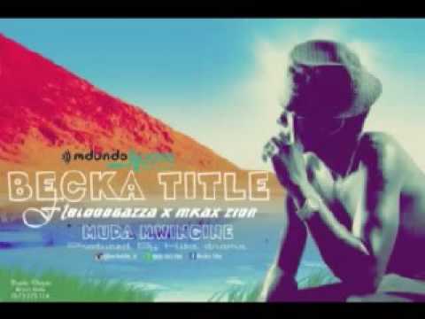 Becka title ft bloodgazza&mkax zion=muda mwingine