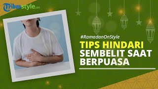 RAMADAN ON STYLE: 5 Tips agar Terhindar dari Sembelit saat Berpuasa Ramadan 2022