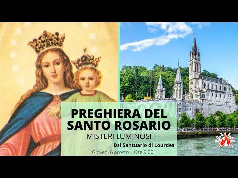 06/08/2020  ore 9:00 - (misteri luminosi) S. Rosario da Lourdes