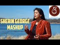 || SHIRIN GEORGE MASHUP || 2020 ||