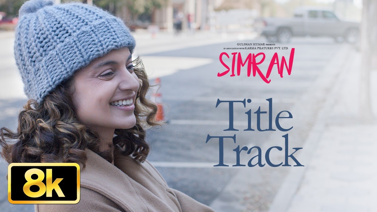 Simran (Title Track) 8K Full Video | Kangana Ranaut | Sachin-Jigar | Priya Saraiya
