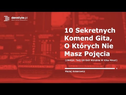 Jak pracować z GITem? (i innymi systemami kontroli wersji) [devstyle LIVE]