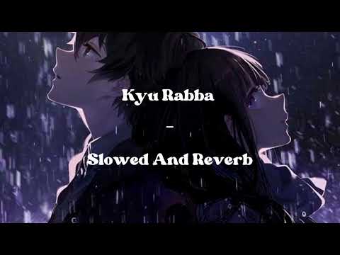 Kyun Rabba - Armaan Malik- SLOWED AND REVERB - SRN