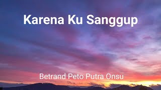 Download lagu Lyrics Karena Ku Sanggup - Betrand Peto Putra Onsu [Cover] mp3