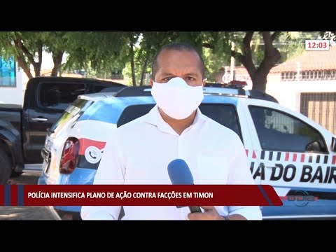 Polícia intensifica plano de ação contra atividades de facções criminosas 08 04 2021