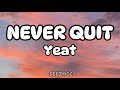 YEAT Never Quit LYRICS